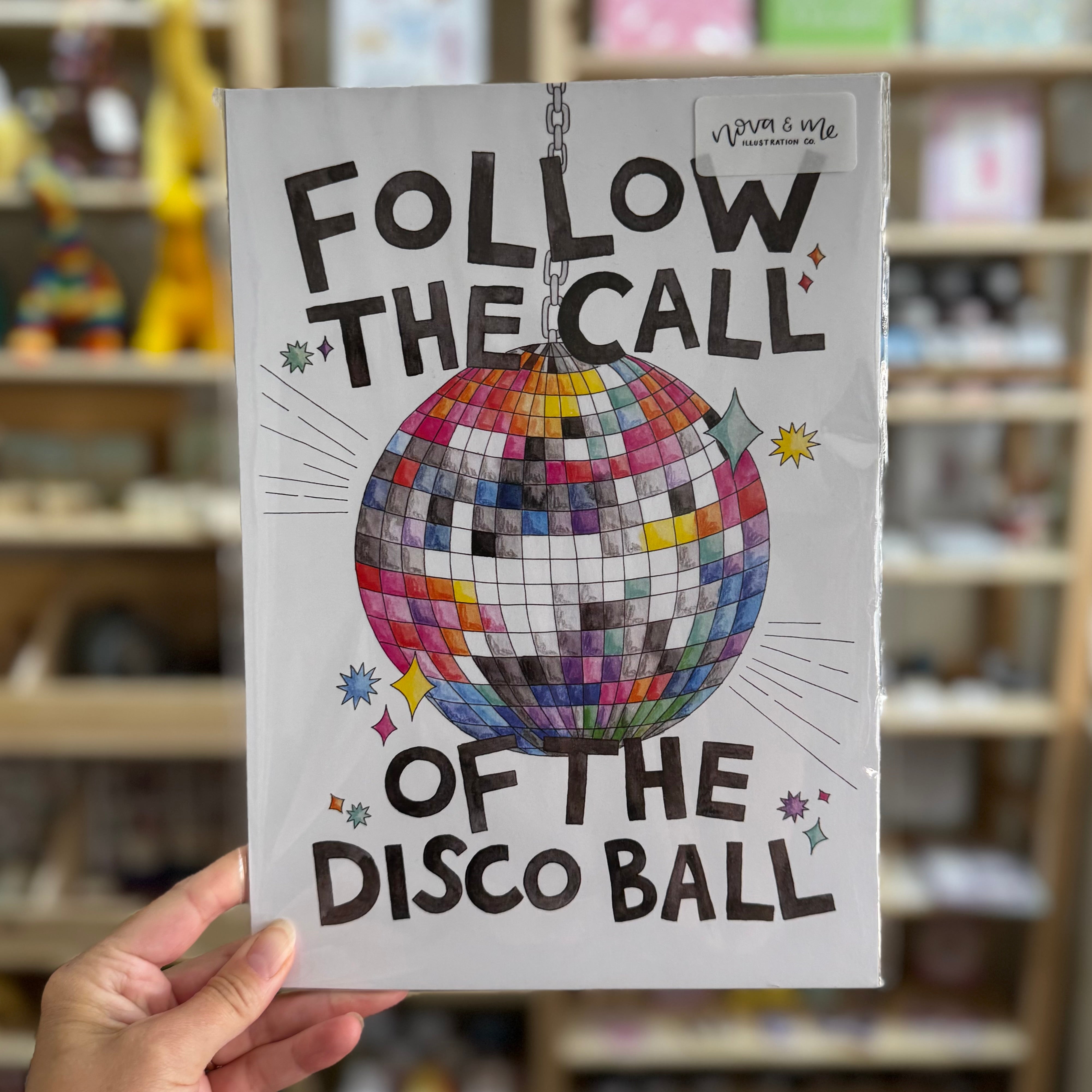 Nova & Me Follow the Call of the Disco Ball A4 Print at Bibelot Leek UK Stockist